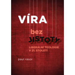 Víra bez jistoty. Liberální teologie v 21. století