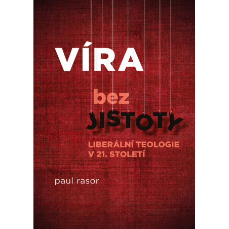 Víra bez jistoty. Liberální teologie v 21. století