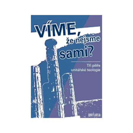Víme, že nejsme sami? Tři pilíře unitářské teologie