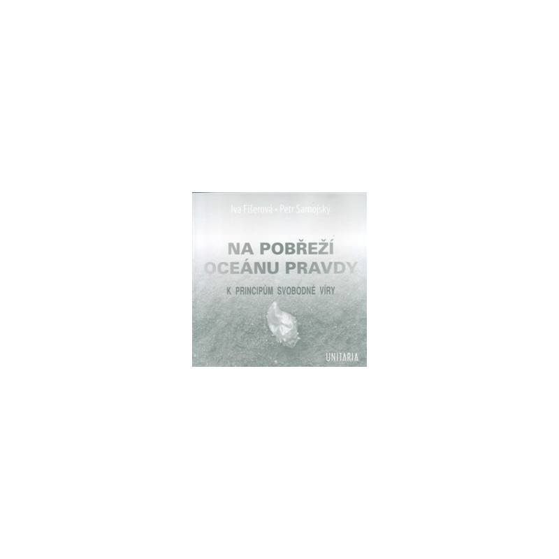 Na pobřeží Oceánu pravdy. K principům svobodné víry