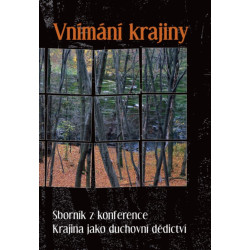 Vnímání krajiny. Sborník z konference Krajina jako duchovní dědictví